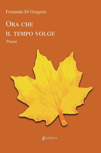 Ora che il tempo volge - Fernando Di Gregorio - Libro EBS Print 2019 | Libraccio.it