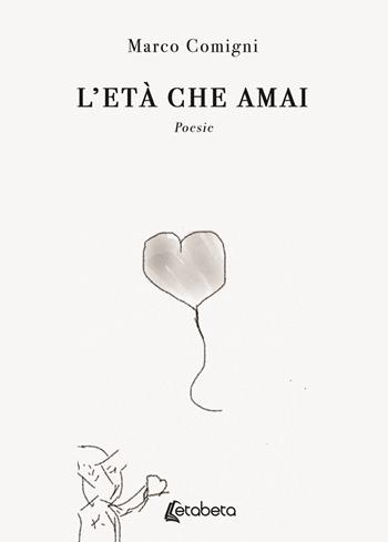 L' età che amai - Marco Comigni - Libro EBS Print 2019 | Libraccio.it