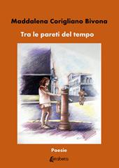 Tra le pareti del tempo. Nuova ediz.