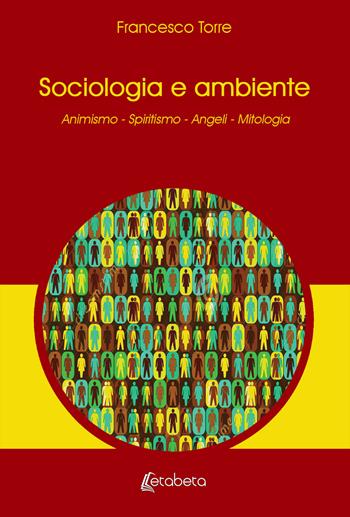 Sociologia e ambiente. Animismo. Spiritismo. Angeli. Mitologia - Francesco Torre - Libro EBS Print 2020 | Libraccio.it