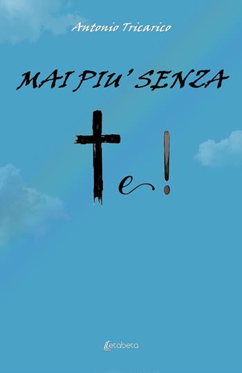 Mai più senza te! Nuova ediz. - Antonio Tricarico - Libro EBS Print 2020 | Libraccio.it