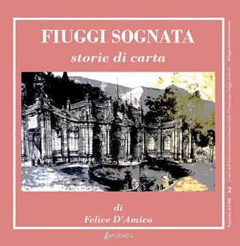 Fiuggi sognata. Storie di carta - Felice D'Amico - Libro EBS Print 2020 | Libraccio.it