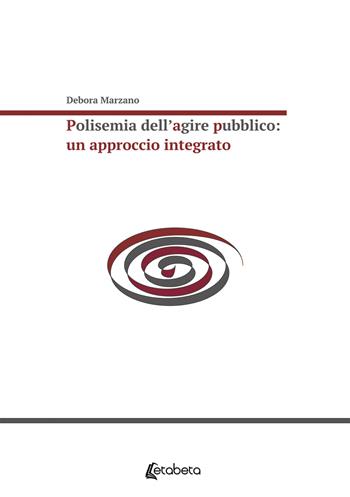 Polisemia dell'agire pubblico: un approccio integrato - Debora Marzano - Libro EBS Print 2020 | Libraccio.it