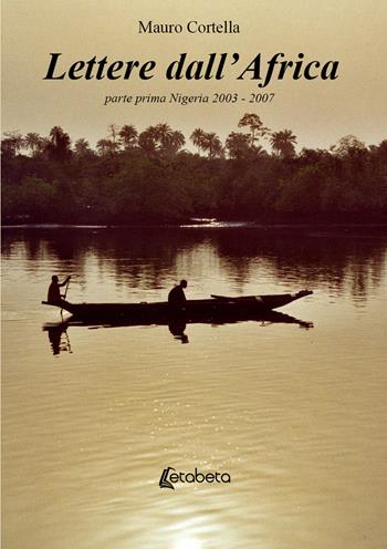 Lettere dall’Africa. Vol. 1: Nigeria 2003-2007 - Mauro Cortella - Libro EBS Print 2020 | Libraccio.it