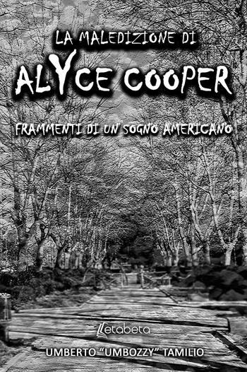 La maledizione di Alyce Cooper. Frammenti di un sogno americano - Umberto Umbozzy Tamilio - Libro EBS Print 2020 | Libraccio.it