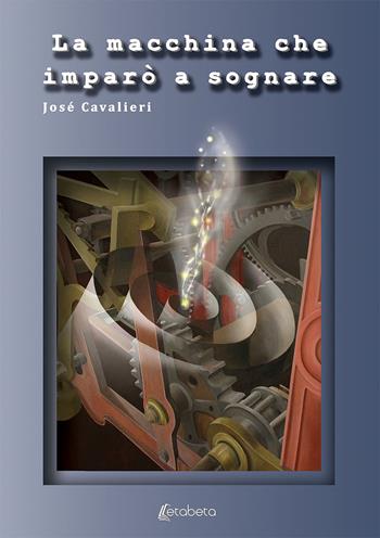 La macchina che imparò a sognare - Josè Cavalieri - Libro EBS Print 2020 | Libraccio.it
