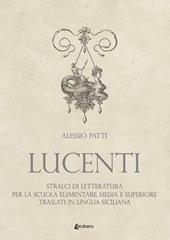 Lucenti. Stralci di letteratura , media e superiore traslati in lingua siciliana