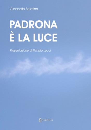 Padrona è la Luce - Giancarlo Serafino - Libro EBS Print 2020 | Libraccio.it