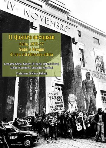 Il Quattro occupato. Ostia, 1957-77. Sogni e bisogni di una cittadinanza attiva - Leonardo Spina, Sandro Di Biagio, Roberto Rossi - Libro EBS Print 2020 | Libraccio.it