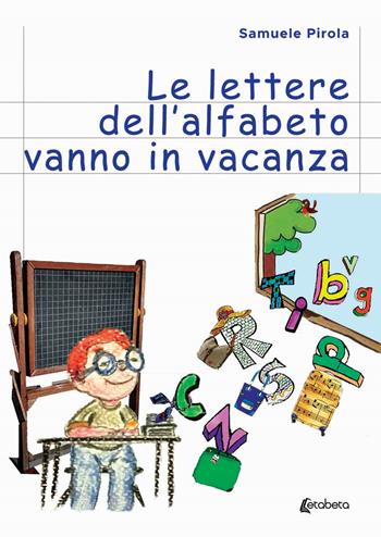 Le lettere dell'alfabeto vanno in vacanza - Samuele Pirola - Libro EBS Print 2020 | Libraccio.it