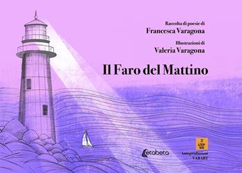 Il faro del mattino - Francesca Varagona - Libro EBS Print 2020 | Libraccio.it