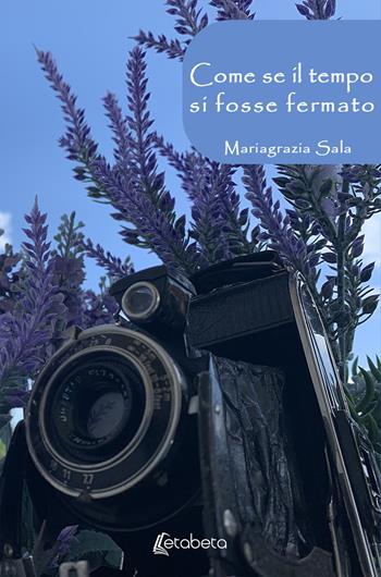Come se il tempo si fosse fermato - Mariagrazia Sala - Libro EBS Print 2020 | Libraccio.it