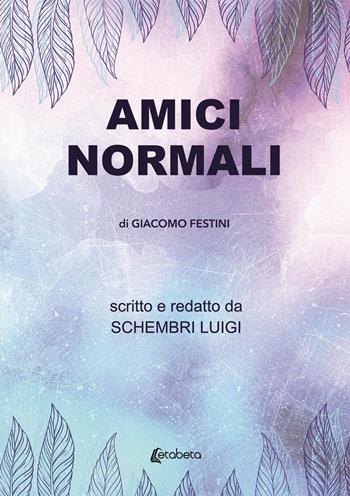 Amici normali di Giacomo Festini - Luigi Schembri - Libro EBS Print 2020 | Libraccio.it