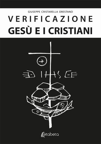 Verificazione. Gesù e i cristiani. Gesù è realmente esistito? - Giuseppe Cristarella Orestano - Libro EBS Print 2020 | Libraccio.it