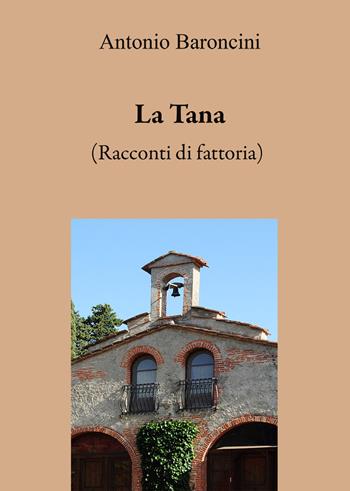 La tana. (Racconti di fattoria) - Antonio Baroncini - Libro EBS Print 2020 | Libraccio.it