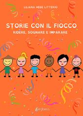 Storie con il fiocco. Ridere, sognare e imparare. Ediz. a colori