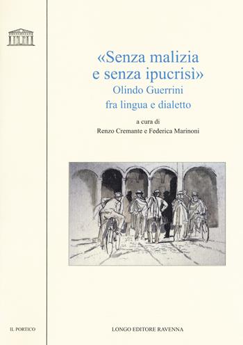 «Senza malizia e senza ipucrisì». Olindo Guerrini fra lingua e dialetto  - Libro Longo Angelo 2018, Il portico | Libraccio.it