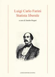 Luigi Carlo Farini. Statista liberale  - Libro Longo Angelo 2018, Contemporanea. Studi e testi | Libraccio.it