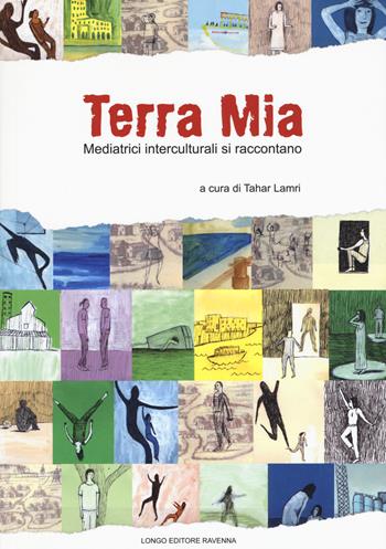 Terra mia. Mediatrici interculturali si raccontano  - Libro Longo Angelo 2018, Longo narrativa | Libraccio.it