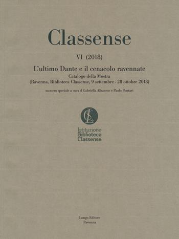 L' ultimo Dante e il Cenacolo Ravennate. Catalogo della mostra (Ravenna, 9 settembre-28 ottobre 2018)  - Libro Longo Angelo 2018, Classense | Libraccio.it
