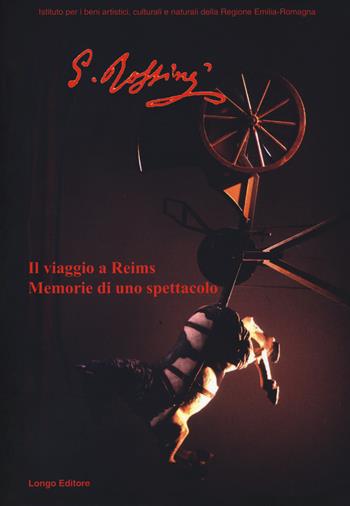 Il viaggio a Reims. Memorie di uno spettacolo. Catalogo della mostra (Ferrara, 18 gennaio-24 marzo 2019-Bologna, 28 marzo-5 maggio 2019)  - Libro Longo Angelo 2019, Imago | Libraccio.it