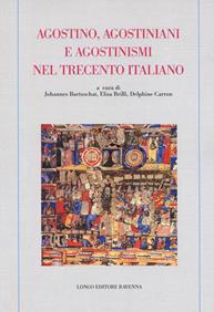 Agostino, agostiniani e agostinismi nel Trecento italiano  - Libro Longo Angelo 2019, Memoria del tempo | Libraccio.it
