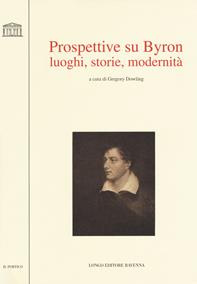 Prospettive su Byron. Luoghi, storie, modernità  - Libro Longo Angelo 2019, Il portico. Sez. materiali letterari | Libraccio.it