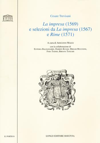«La impresa» (1569) e selezioni da «La impresa» (1567) e «Rime» (1571) - Cesare Trevisani - Libro Longo Angelo 2019, Il portico. Sez. materiali letterari | Libraccio.it