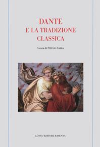 Dante e la tradizione classica  - Libro Longo Angelo 2021, Memoria del tempo | Libraccio.it