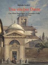 Una vita per Dante. Con Alfred Bassermann tra Germania e Italia, sulle orme del Poeta