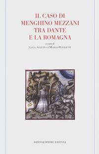 Il caso di Menghino Mezzani tra Dante e la Romagna  - Libro Longo Angelo 2022, Memoria del tempo | Libraccio.it