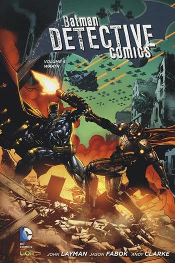 Wrath. Batman detective comics. Vol. 4 - John Layman, Jason Fabok, Andy Clarke - Libro Lion 2016 | Libraccio.it