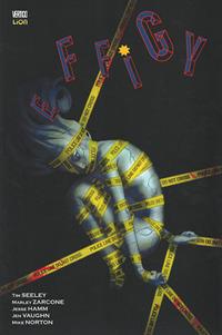 Effigy. Vol. 1 - Tim Seeley, Marley Zarcone, Jesse Hamm - Libro Lion 2017, Vertigo Library | Libraccio.it
