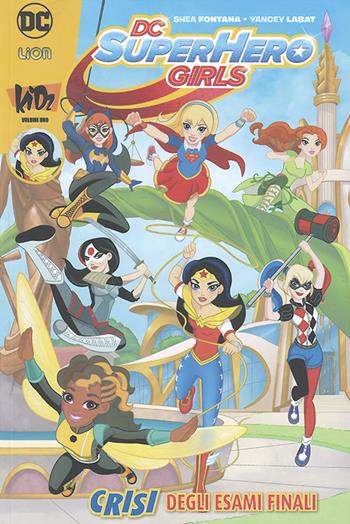Crisi finali. DC Super Hero Girls - Shea Fontana, Yancey Labat - Libro Lion 2016 | Libraccio.it