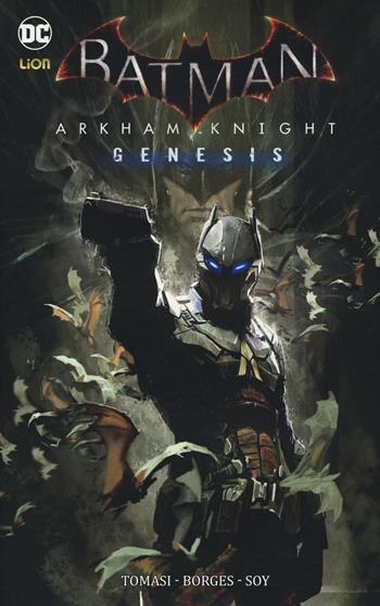 Arkham Knight Genesis. Batman - Peter Tomasi, Borges Alisson, Dexter Soy - Libro Lion 2017 | Libraccio.it