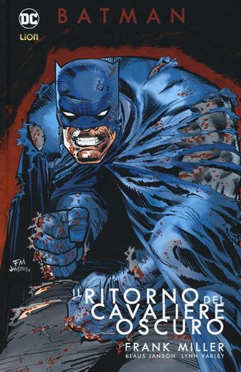 Il ritorno del cavaliere oscuro. Batman - Frank Miller, Klaus Janson, Lynn Varley - Libro Lion 2016, Grandi opere DC | Libraccio.it