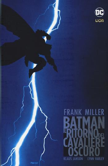 Il ritorno del cavaliere oscuro. Batman - Frank Miller, Klaus Janson, Lynn Varley - Libro Lion 2018, Grandi opere DC | Libraccio.it