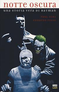 Notte oscura. Una storia vera di Batman - Paul Dini, Eduardo Risso - Libro Lion 2018, Grandi opere vertigo | Libraccio.it