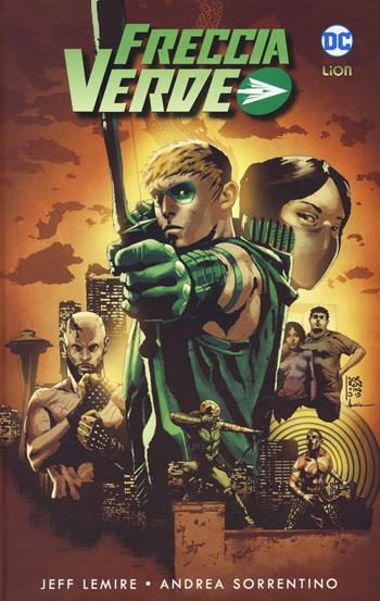 Freccia verde. Vol. 1 - Jeff Lemire, Andrea Sorrentino - Libro Lion 2018, Grandi opere DC | Libraccio.it