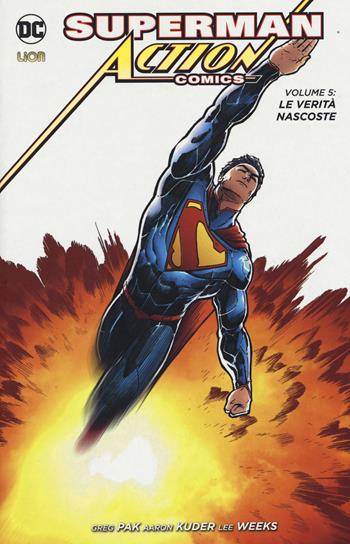 Superman. Action comics . Vol. 5: verità nascoste, Le. - Greg Pak, Aaron Kuder, Lee Weeks - Libro Lion 2017, Lion extra | Libraccio.it