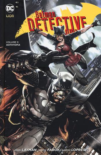 Batman detective comics. Vol. 5: Gothopia. - John Layman, Lopresti, Jason Fabok - Libro Lion 2017, New 52 limited | Libraccio.it