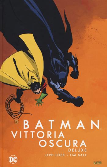 Vittoria oscura. Batman - Jeph Loeb, Tim Sale - Libro Lion 2017, DC Deluxe | Libraccio.it