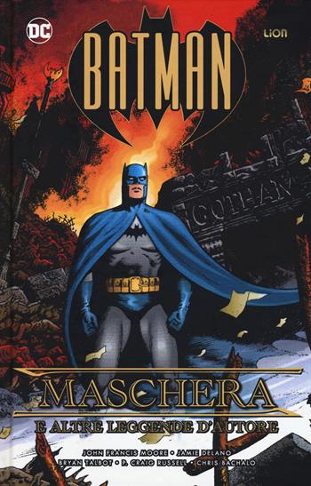 Batman: maschere e altre leggende d'autore - John Francis Moore, Jamie Delano, Bryan Talbot - Libro Lion 2018, Grandi opere DC | Libraccio.it