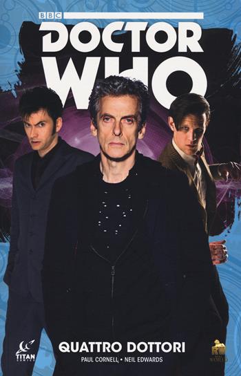 Quattro dottori. Doctor Who - Paul Cornell, Neil Edwards - Libro Lion 2017 | Libraccio.it