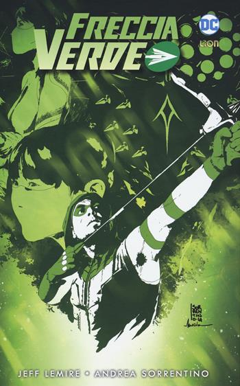 Freccia verde. Vol. 2 - Jeff Lemire, Andrea Sorrentino - Libro Lion 2018, DC Comics | Libraccio.it