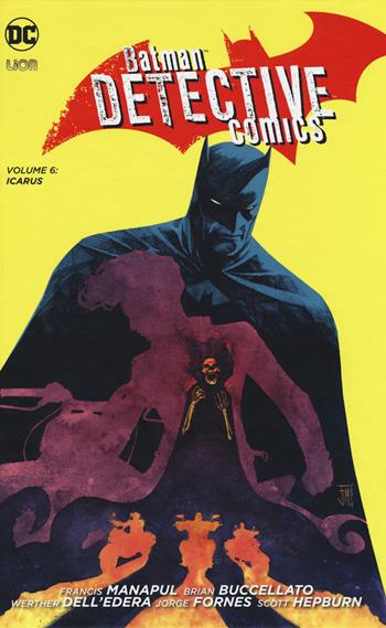 Batman detective comics. Vol. 6: Icarus. - Francis Manapul, Brian Buccellato - Libro Lion 2018, New 52 limited | Libraccio.it