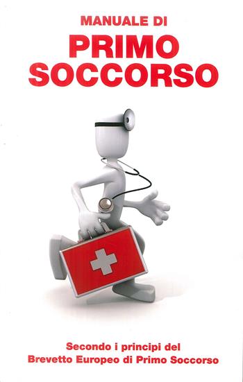 Manuale di primo soccorso  - Libro Azzurra Publishing 2016 | Libraccio.it