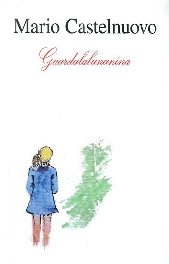 Guardalalunanina. Con 2 CD-Audio - Mario Castelnuovo - Libro Azzurra Publishing 2019 | Libraccio.it