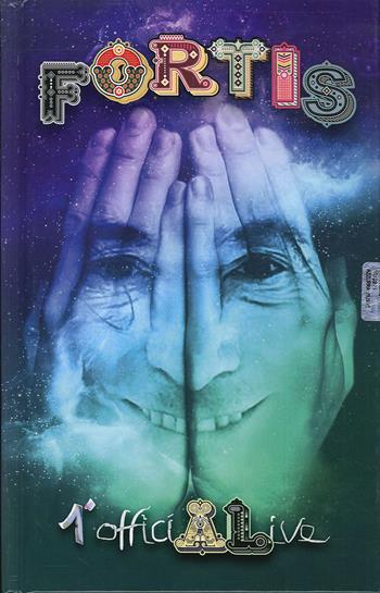 Fortis. 1° Official Life. Con 2 CD-Audio. Con DVD video - Alberto Fortis - Libro Azzurra Publishing 2019 | Libraccio.it