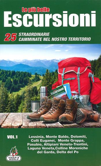 Le più belle escursioni. 25 straordinarie camminate nel nostro territorio. Vol. 1: Lessinia, Monte Baldo, Dolomiti, Colli Euganei, Monte Grappa, Pasubio, Altipiani Veneto-Trentini, Laguna Veneta, Colline moreniche del Garda, Delta del Po.  - Libro Azzurra Publishing 2021 | Libraccio.it